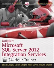 Knight's Microsoft SQL Server 2012 Integration Services 24-Hour Trainer With...
