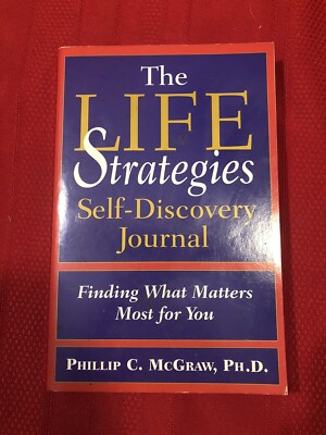 Life Strategies Self-Discovery Journal, by Dr. Phil McGraw, PhD, 2001