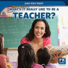 WHAT'S IT REALLY LIKE TO BE A TEACHER (JOBS KIDS WANT) By Christine Honders NEW
