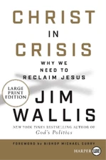 Jim Wallis Christ in Crisis: Why We Need to Reclaim Jesus [Large Pri (Paperback)