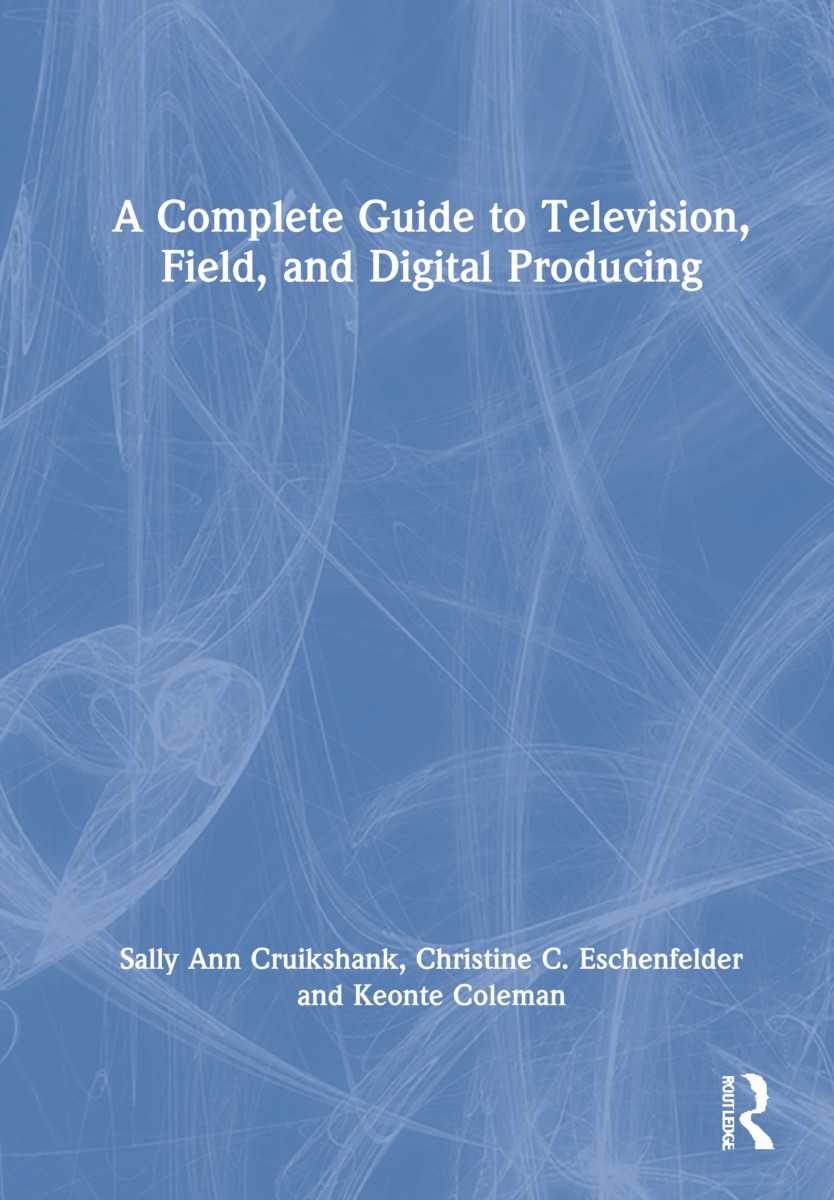 Complete Guide to Television, Field, and Digital Producing