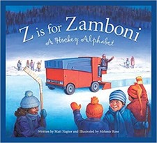 Z is for Zamboni: A Hockey Alphabet  BOARD BOOK – 2006 by Matt M. Napier