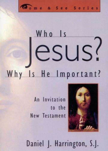 Who is Jesus? Why is He Important? by Daniel Harrington, SJ - 9781580510530
