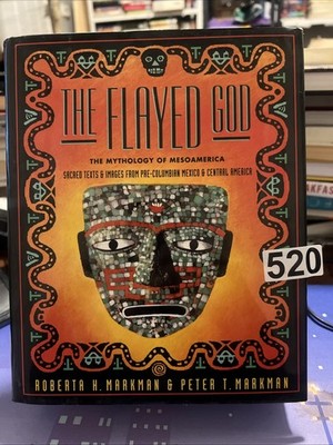 THE FLAYED GOD: THE MESOAMERICAN MYTHOLOGICAL TRADITION : By Roberta H Markman