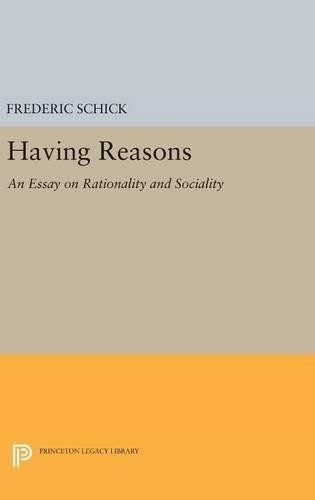 Frederic Schick Having Reasons (Hardback) Princeton Legacy Library
