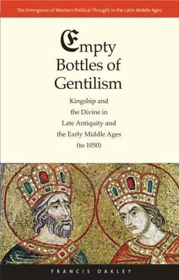 Empty Bottles of Gentilism: Kingship and the Divine in Late Antiquity and the Ea