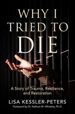 Why I Tried to Die: A Story of Trauma,- paperback, Kessler-Peters, 9781945169380