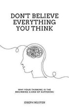 Don t Believe Everything You Think by Joseph ...