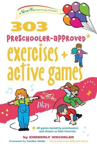 Kimberly Wechsle 303 Preschooler-Approved Exercises and Active Game (Tascabile)