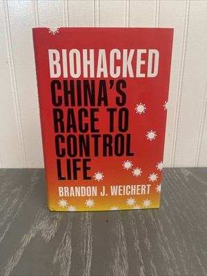 Biohacked: China's Race to Control Life by Brandon J Weichert: New