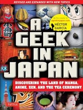 A Geek in Japan: Revised and Expanded: Discover. Garcia<|