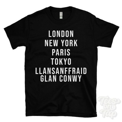 LONDON NEW YORK PARIS TOKYO LLANSANFFRAID GLAN CONWY FUNNY T-SHIRT wales