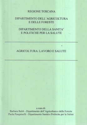 Agricoltura: Lavoro E Salute - Regione Toscana - 1° edizione -