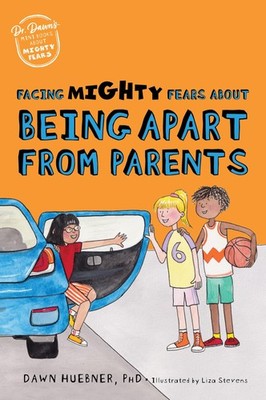 Facing Mighty Fears About Being Apart From Parents (Dr. Dawn's Mini Books About,