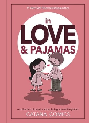 In Love and Pajamas: A Collection of Comics about Being Yourself Together by Cat