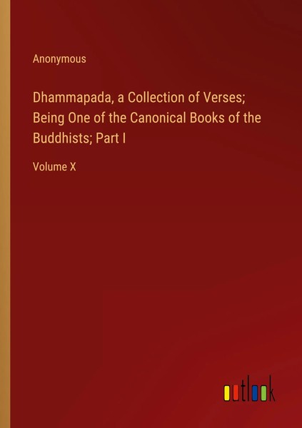 Dhammapada, A Collection Of Verses; Being One Of The Canonical Books Of The...-image