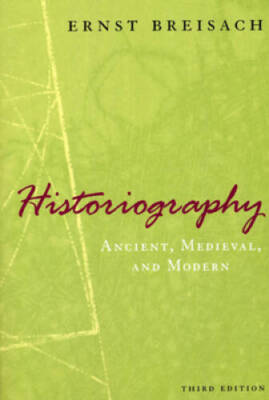 Historiography: Ancient, Medieval, and Modern, Third Edition - Paperback - GOOD