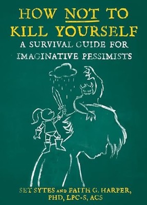 How Not To Kill Yourself: A Survival Guide for , Sytes, Harper Paperback..