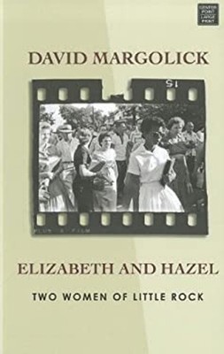 Elizabeth and Hazel : Two Women of Little Rock Library Binding Da