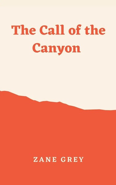 Zane Grey | The Call Of The Canyon | Buch | Englisch (2022) | Gebunden-image