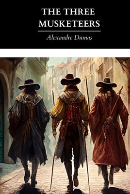 The Three Musketeers: The Original 1853 Edition (Annotated) by Alexandre Dumas