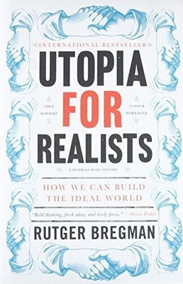 Utopia for Realists: How We Can Build the Ideal Buch Little, Brown and Company