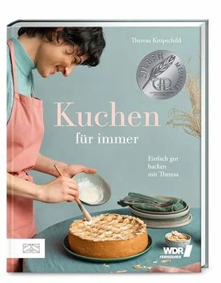 Kuchen für immer: Einfach gut Buch ZS - ein Verlag der Edel Verlagsgruppe