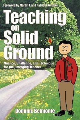Teaching on Solid Ground: Nuance, Challenge, and Technique for the Emerging Teac