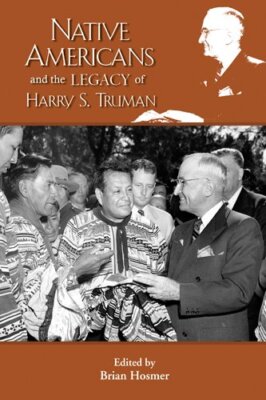 Native Americans and the Legacy of Harry S. Truman (Truman (New)