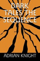 Adrian Knight | Dark Tales The Sequence | Taschenbuch | Englisch (2020)