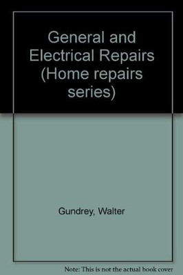 General and Electrical Repairs (Home repairs series) - Walter Gundrey