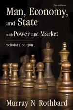 Man, Economy, and State: With Power and Market - Scholar's Edition