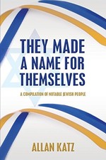 THEY MADE A NAME FOR THEMSELVES: A COMPILATION OF NOTABLE By Allan Katz **NEW**