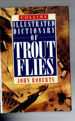 FISHING ,ILLUSTRATED DICTIONARY OF TROUT FLIES by JOHN ROBERTS , HC/DJ