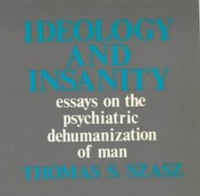 Ideology and Insanity: Essays on the Psychiatric Dehuman... | Buch | Zustand gut