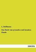 Thumbnail - Das Buch Vom Gesunden Und Kranken Hunde | Buch | 9783954544608