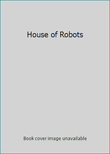 House of Robots by McIntosh; Floyd L. Bergman; Ray Budde