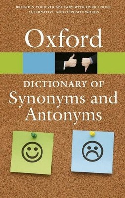 The Oxford Dictionary of Synonyms and Antonyms Broaden your vocabulary with o...