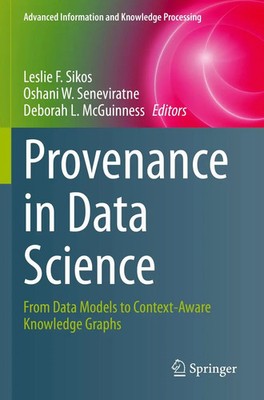 Provenance in Data Science From Data Models to Context-Aware Knowledge Graphs xi