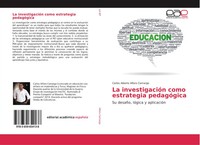 La InvestigacióN Como Estrategia PedagóGica Su Desafio, LóGica Y AplicacióN Buch