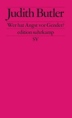Wer hat Angst vor Gender? Eine Verteidigung und Einführung der Gender-Theorie...