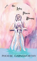 Phoebe Garnsworthy | And Still The Lotus Flower Blooms | Buch | Englisch (2020)