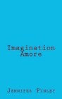 Imagination Amore by Jennifer Finley (Paperback / softback, 2012)