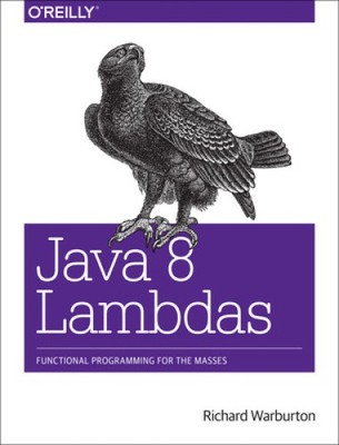 Java 8 Lambdas: Pragmatic Functional Programming by Warburton, Richard