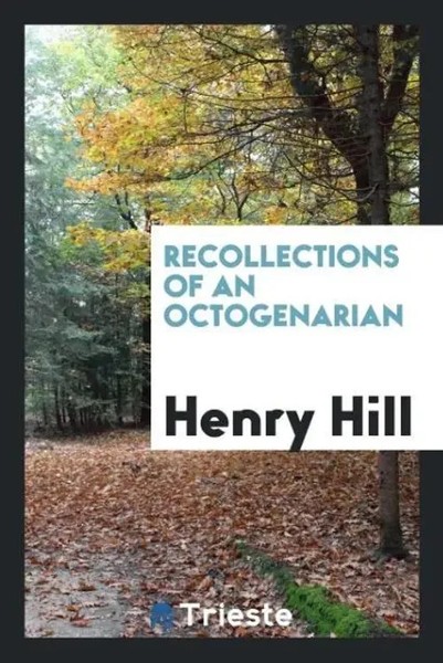 Henry Hill | Recollections Of An Octogenarian | Taschenbuch | Englisch (2017)-image
