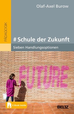 # Schule der Zukunft | Sieben Handlungsoptionen. Mit E-Book inside | Burow