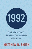 Matthew Robert Smith | 1992 The Year That Shaped The World We Live In | Buch
