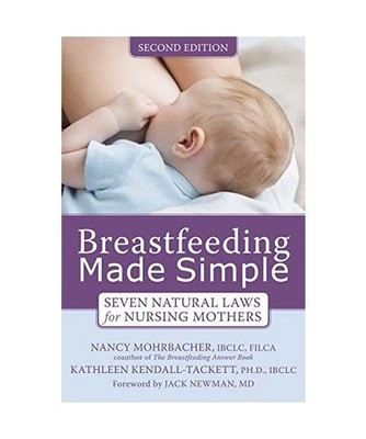 Breastfeeding Made Simple: Seven Natural Laws for Nursing Mothers: Seven Natural