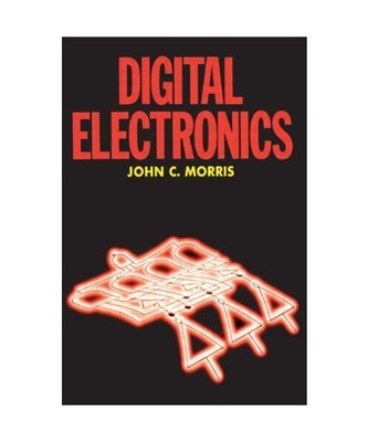 Digital Electronics, John C. Morris, Howard Morris, John Morris