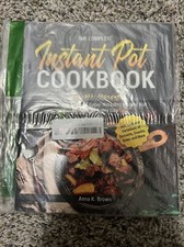 The Complete Instant Pot Cookbook; Quick, Delicious And Super-Amazing Instant Po